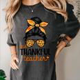 Thanksgiving Shirt Teacher Women Messy Bun Thankful Teacher Women's Comfort Colors T-Shirt Pepper Thanksgiving Shirt Teacher Women Messy Bun Thankful Teacher Women's Comfort Colors T-Shirt Pepper
