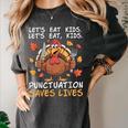 Thanksgiving Teacher Turkey Lets Eat Kids Punctuation Women's Comfort Colors T-Shirt Pepper Thanksgiving Teacher Turkey Lets Eat Kids Punctuation Women's Comfort Colors T-Shirt Pepper