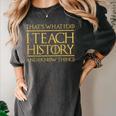 That's What I Do I Teach History And I Know Things Teacher Women's Comfort Colors T-Shirt Pepper That's What I Do I Teach History And I Know Things Teacher Women's Comfort Colors T-Shirt Pepper