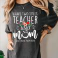 I Have Two Titles Teacher And Mom And I Rock Them Both Women's Comfort Colors T-Shirt Pepper I Have Two Titles Teacher And Mom And I Rock Them Both Women's Comfort Colors T-Shirt Pepper