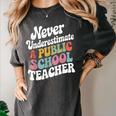 Never Underestimate a Public School Teacher Public Education Women's Comfort Colors T-Shirt Pepper Never Underestimate a Public School Teacher Public Education Women's Comfort Colors T-Shirt Pepper