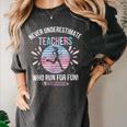 Never Underestimate Teachers Who Runs For Fun Running Teache Women's Comfort Colors T-Shirt Pepper Never Underestimate Teachers Who Runs For Fun Running Teache Women's Comfort Colors T-Shirt Pepper