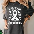 I Wear Pink For My Teacher Cancer Awareness Women's Comfort Colors T-Shirt Pepper I Wear Pink For My Teacher Cancer Awareness Women's Comfort Colors T-Shirt Pepper