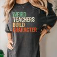 Weird Teachers Build Character Teacher Appreciation Week Day Women's Comfort Colors T-Shirt Pepper