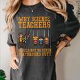 Why Science Teachers Not Given Playground Duty Men Women Women's Comfort Colors T-Shirt Pepper Why Science Teachers Not Given Playground Duty Men Women Women's Comfort Colors T-Shirt Pepper