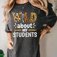 Wild About My Students School Teachers And Students Women's Comfort Colors T-Shirt Pepper Wild About My Students School Teachers And Students Women's Comfort Colors T-Shirt Pepper