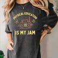 Women's Physical Education Is My Jam PE Teacher Appreciation Women's Comfort Colors T-Shirt Pepper Women's Physical Education Is My Jam PE Teacher Appreciation Women's Comfort Colors T-Shirt Pepper