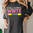Y'All Gonna Write Today Writing Teacher English Teacher Joke Women's Comfort Colors T-Shirt Pepper Y'All Gonna Write Today Writing Teacher English Teacher Joke Women's Comfort Colors T-Shirt Pepper