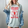 Chicago Teachers Matter Support Union Education Red For Ed Women's Comfort Colors T-Shirt Bay Chicago Teachers Matter Support Union Education Red For Ed Women's Comfort Colors T-Shirt Bay