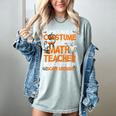 I Don't Need A Costume I'm Math Teacher Costume Halloween Men Women Women's Comfort Colors T-Shirt Bay