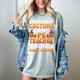 I Don't Need a Costume I'm a Pe Teacher Retro Halloween Women's Comfort Colors T-Shirt Bay