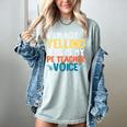 I'm Not Yelling This Is My PE Teacher Voice Women's Comfort Colors T-Shirt Bay I'm Not Yelling This Is My PE Teacher Voice Women's Comfort Colors T-Shirt Bay