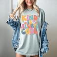 Kind Is Always Cool Groovy Teacher Be Kind Kindness Matters Women's Comfort Colors T-Shirt Bay