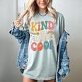 Kind Is Always Cool Teacher Graphic Tees Choose Kindness Women's Comfort Colors T-Shirt Bay