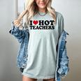 I Love Hot Teachers Men Women Women's Comfort Colors T-Shirt Bay I Love Hot Teachers Men Women Women's Comfort Colors T-Shirt Bay
