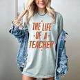 School Teachers Day The Life Of A Teacher Teaching Women's Comfort Colors T-Shirt Bay School Teachers Day The Life Of A Teacher Teaching Women's Comfort Colors T-Shirt Bay