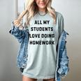 All My Students Love Doing Homework Teacher Lie Party Women's Comfort Colors T-Shirt Bay All My Students Love Doing Homework Teacher Lie Party Women's Comfort Colors T-Shirt Bay