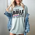 It Takes Balls To Teach PE Gym Teacher Women's Comfort Colors T-Shirt Bay It Takes Balls To Teach PE Gym Teacher Women's Comfort Colors T-Shirt Bay