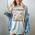 We All Thrive Under Different Conditions SPED Teacher Women's Comfort Colors T-Shirt Bay We All Thrive Under Different Conditions SPED Teacher Women's Comfort Colors T-Shirt Bay