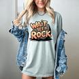 Wait I See A Rock Geology Teacher Women's Comfort Colors T-Shirt Bay