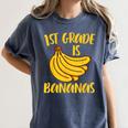 1st Grade Is Bananas Teacher Teaching Back To School Women's Comfort Colors T-Shirt Denim 1st Grade Is Bananas Teacher Teaching Back To School Women's Comfort Colors T-Shirt Denim