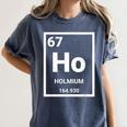 6 7 Meme Science Teacher Chemistry Holmium Women's Comfort Colors T-Shirt Denim 6 7 Meme Science Teacher Chemistry Holmium Women's Comfort Colors T-Shirt Denim
