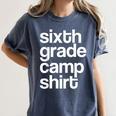6th Sixth Grade Camp Counselor Camper Teacher Chaperone Women's Comfort Colors T-Shirt Denim