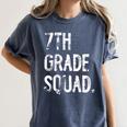 7th Grade Squad Back To School Student Teacher Women's Comfort Colors T-Shirt Denim 7th Grade Squad Back To School Student Teacher Women's Comfort Colors T-Shirt Denim