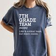 7th Grade Team Back To School Teacher Seventh Grade Team Women's Comfort Colors T-Shirt Denim 7th Grade Team Back To School Teacher Seventh Grade Team Women's Comfort Colors T-Shirt Denim