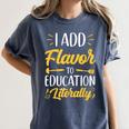 I Add Flavor To Education Literally Culinary Arts Teacher Women's Comfort Colors T-Shirt Denim