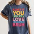Admit It You Low Key Love 6th Grade Bruh Teacher Squad Life Women's Comfort Colors T-Shirt Denim Admit It You Low Key Love 6th Grade Bruh Teacher Squad Life Women's Comfort Colors T-Shirt Denim