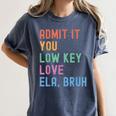 Admit It You Low Key Love ELA Bruh English Teacher Women's Comfort Colors T-Shirt Denim