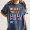 Admit It You'Ll Low Key Miss Me Bruh Women Men Teacher Women's Comfort Colors T-Shirt Denim