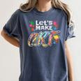 Lets Make Art Colerful Artists Painter Art Teacher Men Women Girls Kids Women's Comfort Colors T-Shirt Denim