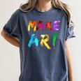 Make Art Painter Artist Teacher Artsy Men Women Kids Women's Comfort Colors T-Shirt Denim Make Art Painter Artist Teacher Artsy Men Women Kids Women's Comfort Colors T-Shirt Denim