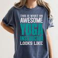 This Is What An Awesome Yoga Instructor Yoga Teacher Women's Comfort Colors T-Shirt Denim This Is What An Awesome Yoga Instructor Yoga Teacher Women's Comfort Colors T-Shirt Denim