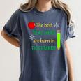 THE BEST TEACHERS ARE BORN IN DECEMBER Women's Comfort Colors T-Shirt Denim THE BEST TEACHERS ARE BORN IN DECEMBER Women's Comfort Colors T-Shirt Denim