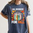 All Booked For Fall Book Pumpkin Autumn Thanksgiving Teacher Women's Comfort Colors T-Shirt Denim