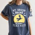 My Broom Broke So Now I Teach Math Teacher Halloween Costume For Men Women Women's Comfort Colors T-Shirt Denim My Broom Broke So Now I Teach Math Teacher Halloween Costume For Men Women Women's Comfort Colors T-Shirt Denim