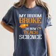My Broom Broke So Now I Teach Science Teacher Halloween Women's Comfort Colors T-Shirt Denim