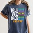 Bruh We Back Bruh No Cap We'Re Back Teacher Student Women's Comfort Colors T-Shirt Denim