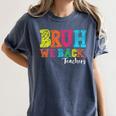 Bruh We Back Teacher First Day Of School Back To School Women's Comfort Colors T-Shirt Denim Bruh We Back Teacher First Day Of School Back To School Women's Comfort Colors T-Shirt Denim
