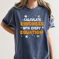 Calculate Kindness Into Every Equation Math Teacher School Women's Comfort Colors T-Shirt Denim Calculate Kindness Into Every Equation Math Teacher School Women's Comfort Colors T-Shirt Denim