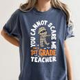 You Cannot Scare Me Im A Teacher 1st Grade Halloween Teacher Men Women Kids Women's Comfort Colors T-Shirt Denim You Cannot Scare Me Im A Teacher 1st Grade Halloween Teacher Men Women Kids Women's Comfort Colors T-Shirt Denim
