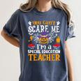 You Can't Scare Me I'm A Special Education Teacher Halloween Women's Comfort Colors T-Shirt Denim You Can't Scare Me I'm A Special Education Teacher Halloween Women's Comfort Colors T-Shirt Denim
