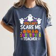 You Can't Scare Me I'm A Substitute Teacher Shirt Halloween Women's Comfort Colors T-Shirt Denim You Can't Scare Me I'm A Substitute Teacher Shirt Halloween Women's Comfort Colors T-Shirt Denim