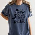 You Can't Scare Me I'm a Teacher Women's Comfort Colors T-Shirt Denim You Can't Scare Me I'm a Teacher Women's Comfort Colors T-Shirt Denim