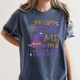 You Can't Scare Me I'm A Teacher Women's Comfort Colors T-Shirt Denim You Can't Scare Me I'm A Teacher Women's Comfort Colors T-Shirt Denim