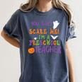 You Cant Scare Me Im A Preschool Teacher Women's Comfort Colors T-Shirt Denim You Cant Scare Me Im A Preschool Teacher Women's Comfort Colors T-Shirt Denim
