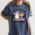 You Cant Scare Me I Teach First Grade Teacher Halloween Women's Comfort Colors T-Shirt Denim You Cant Scare Me I Teach First Grade Teacher Halloween Women's Comfort Colors T-Shirt Denim